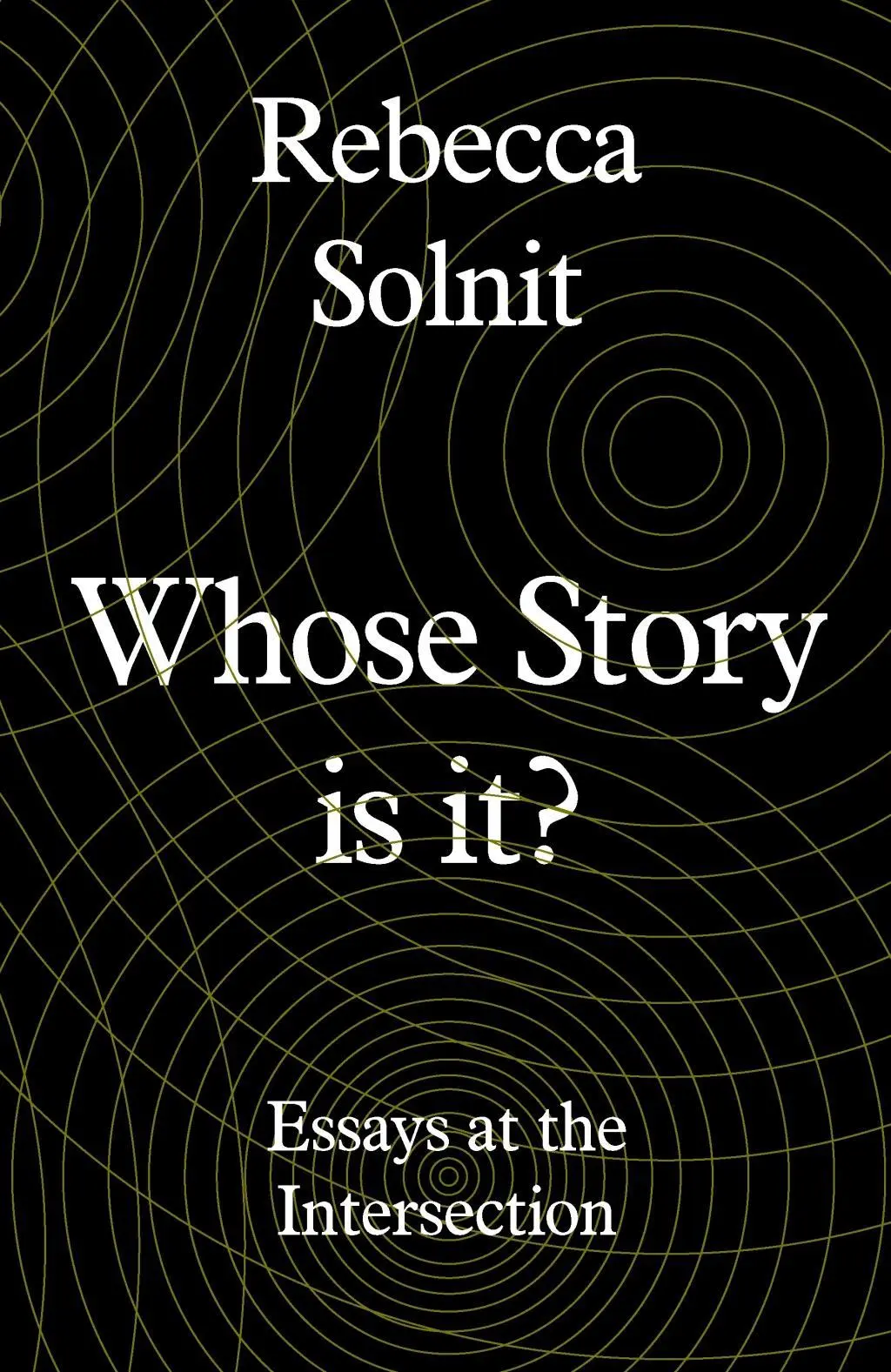 ¿De quién es esta historia? - Viejos conflictos, nuevos capítulos (Solnit Rebecca (Y)) - Whose Story Is This? - Old Conflicts, New Chapters (Solnit Rebecca (Y))