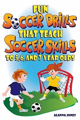 Ejercicios de fútbol divertidos que enseñan habilidades futbolísticas a niños de 5, 6 y 7 años - Fun Soccer Drills That Teach Soccer Skills to 5, 6, and 7 Year Olds