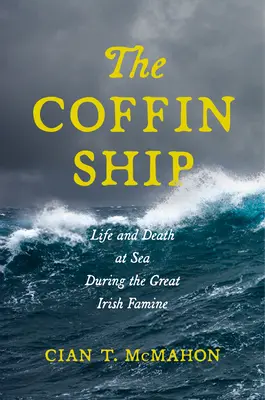 El barco ataúd: Vida y muerte en el mar durante la gran hambruna irlandesa - The Coffin Ship: Life and Death at Sea During the Great Irish Famine