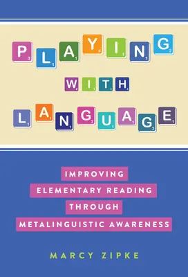 Jugando con el lenguaje: Mejorar la lectura elemental mediante la conciencia metalingüística - Playing with Language: Improving Elementary Reading Through Metalinguistic Awareness