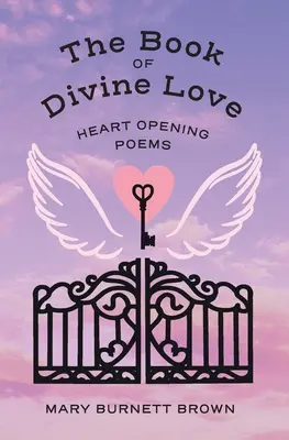 El Libro del Amor Divino: Poemas que abren el corazón - The Book of Divine Love: Heart Opening Poems