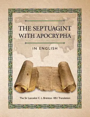 La Septuaginta con Apócrifos en español: La traducción de Sir Lancelot C. L. Brenton de 1851 - The Septuagint with Apocrypha in English: The Sir Lancelot C. L. Brenton 1851 Translation