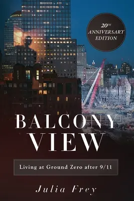 Balcony View, Vivir en la Zona Cero después del 11-S: Edición 20 Aniversario - Balcony View, Living at Ground Zero After 9/11: 20th Anniversary Edition