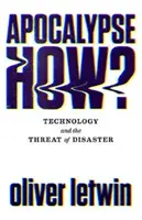 Apocalipsis ¿Cómo? Tecnología y amenaza de catástrofe - Apocalypse How?: Technology and the Threat of Disaster