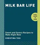 Milk Bar Life: Recetas e Historias: Un libro de cocina - Milk Bar Life: Recipes & Stories: A Cookbook