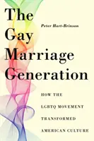 La generación del matrimonio gay: Cómo el movimiento LGBTQ transformó la cultura estadounidense - The Gay Marriage Generation: How the LGBTQ Movement Transformed American Culture