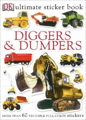 El mejor libro de pegatinas: Diggers and Dumpers: Más de 60 pegatinas reutilizables a todo color [Con 60 pegatinas reutilizables]. - Ultimate Sticker Book: Diggers and Dumpers: More Than 60 Reusable Full-Color Stickers [With 60 Reusable Stickers]