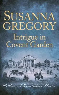 Intriga en Covent Garden: La decimotercera aventura de Thomas Chaloner - Intrigue in Covent Garden: The Thirteenth Thomas Chaloner Adventure