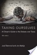 Taxing Ourselves, Fifth Edition: Guía del ciudadano para el debate sobre los impuestos - Taxing Ourselves, Fifth Edition: A Citizen's Guide to the Debate Over Taxes