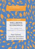 Economía del bienestar: El enfoque de las capacidades para la prosperidad - Wellbeing Economics: The Capabilities Approach to Prosperity
