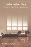 Educación mediática: Alfabetización, aprendizaje y cultura contemporánea - Media Education: Literacy, Learning, and Contemporary Culture