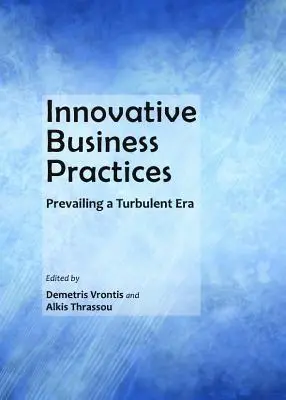 Prácticas empresariales innovadoras: Cómo superar una época turbulenta - Innovative Business Practices: Prevailing a Turbulent Era