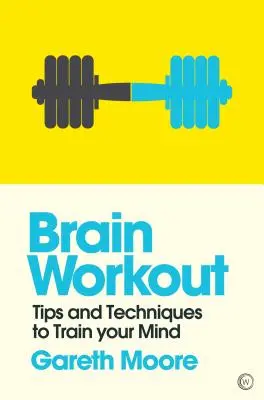 Brain Workout: Consejos y técnicas para entrenar la mente - Brain Workout: Tips and Techniques to Train Your Mind