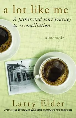 A Lot Like Me: El viaje de un padre y su hijo hacia la reconciliación - A Lot Like Me: A Father and Son's Journey to Reconciliation