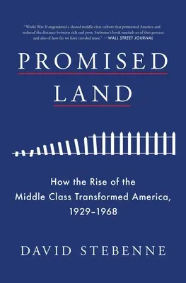 Tierra prometida: cómo el ascenso de la clase media transformó Estados Unidos, 1929-1968 - Promised Land: How the Rise of the Middle Class Transformed America, 1929-1968