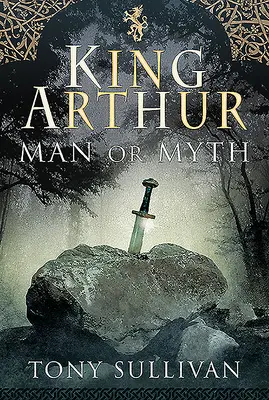 El Rey Arturo: Hombre o Mito - King Arthur: Man or Myth