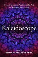 Caleidoscopio: Ampliando la paleta en el arte de la dirección espiritual - Kaleidoscope: Broadening the Palette in the Art of Spiritual Direction