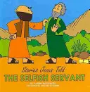 El siervo egoísta - The Selfish Servant