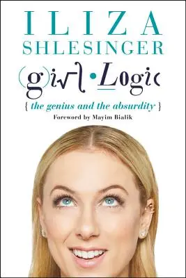 Lógica femenina: El genio y el absurdo - Girl Logic: The Genius and the Absurdity