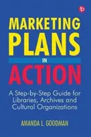 Planes de marketing en acción: Guía paso a paso para bibliotecas, archivos y organizaciones culturales - Marketing Plans in Action: A Step-by-Step Guide for Libraries, Archives, and Cultural Organizations