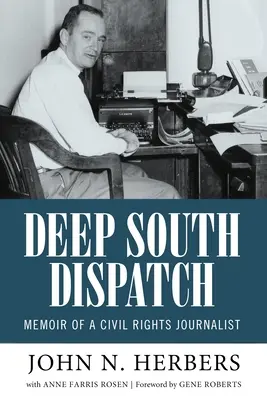 Deep South Dispatch: Memorias de un periodista de derechos civiles - Deep South Dispatch: Memoir of a Civil Rights Journalist