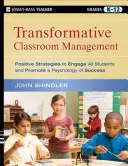 Gestión transformadora del aula: Estrategias positivas para implicar a todos los alumnos y promover una psicología del éxito - Transformative Classroom Management: Positive Strategies to Engage All Students and Promote a Psychology of Success