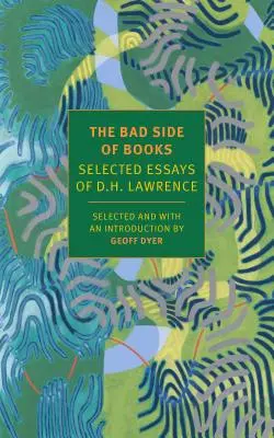 El lado malo de los libros: Ensayos escogidos de D.H. Lawrence - The Bad Side of Books: Selected Essays of D.H. Lawrence