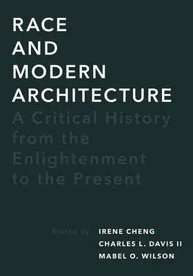 Raza y arquitectura moderna: Una historia crítica desde la Ilustración hasta nuestros días - Race and Modern Architecture: A Critical History from the Enlightenment to the Present