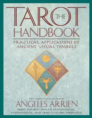 El Manual del Tarot: Aplicaciones prácticas de los antiguos símbolos visuales - The Tarot Handbook: Practical Applications of Ancient Visual Symbols