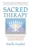 Terapia Sagrada: Enseñanzas espirituales judías sobre la curación emocional y la plenitud interior - Sacred Therapy: Jewish Spiritual Teachings on Emotional Healing and Inner Wholeness