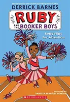 Ruby llama la atención (Ruby y los Booker #4), 4 - Ruby Flips for Attention (Ruby and the Booker Boys #4), 4