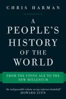 Historia de los pueblos del mundo: De la Edad de Piedra al Nuevo Milenio - A People's History of the World: From the Stone Age to the New Millennium