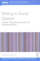 Escribir en espacios sociales: Un enfoque de procesos sociales para la escritura académica - Writing in Social Spaces: A social processes approach to academic writing