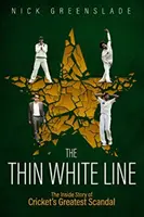 La delgada línea blanca: La historia desde dentro del mayor escándalo del críquet - The Thin White Line: The Inside Story of Cricket's Greatest Scandal
