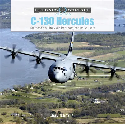 C-130 Hercules: El transporte aéreo militar de Lockheed y sus variantes - C-130 Hercules: Lockheed's Military Air Transport, and Its Variants