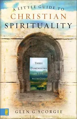 Pequeña guía de espiritualidad cristiana: Tres dimensiones de la vida con Dios - A Little Guide to Christian Spirituality: Three Dimensions of Life with God