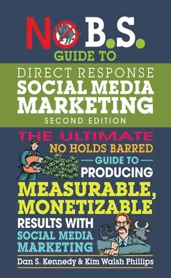 No B.S. Guide to Direct Response Social Media Marketing (Guía de respuesta directa al marketing en redes sociales) - No B.S. Guide to Direct Response Social Media Marketing