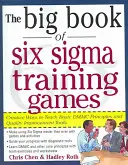El gran libro de los juegos de formación Six SIGMA: Formas probadas de enseñar los principios básicos de Dmaic y las herramientas de mejora de la calidad - The Big Book of Six SIGMA Training Games: Proven Ways to Teach Basic Dmaic Principles and Quality Improvement Tools