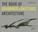 El Libro de los Dibujos + Bocetos: Arquitectura - The Book of Drawings + Sketches: Architecture