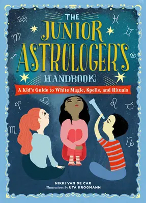 The Junior Astrologer's Handbook: Una guía para niños sobre los signos astrológicos, el zodíaco y mucho más. - The Junior Astrologer's Handbook: A Kid's Guide to Astrological Signs, the Zodiac, and More