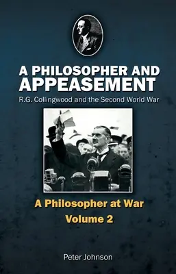 El Filósofo y el Apaciguamiento: R.G. Collingwood y la Segunda Guerra Mundial - A Philosopher and Appeasement: R.G. Collingwood and the Second World War