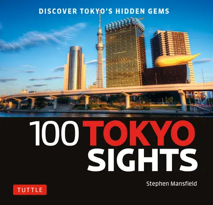 100 monumentos de Tokio: Descubra las joyas ocultas de Tokio - 100 Tokyo Sights: Discover Tokyo's Hidden Gems