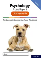 Complete Companions for AQA Cuarta Edición: 16-18: The Complete Companions: A Level Psychology: Paper 3 Exam Workbook for AQA: Schizophrenia - Complete Companions for AQA Fourth Edition: 16-18: The Complete Companions: A Level Psychology: Paper 3 Exam Workbook for AQA: Schizophrenia