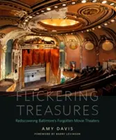 Tesoros parpadeantes: Redescubriendo los cines olvidados de Baltimore - Flickering Treasures: Rediscovering Baltimore's Forgotten Movie Theaters