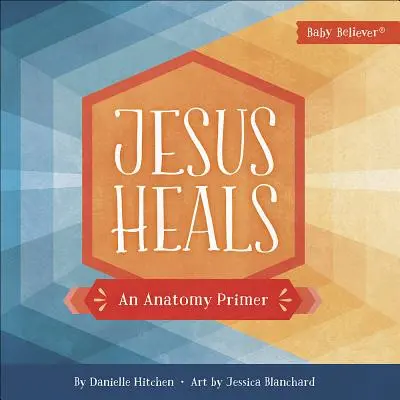 Jesús cura: Un manual de anatomía - Jesus Heals: An Anatomy Primer