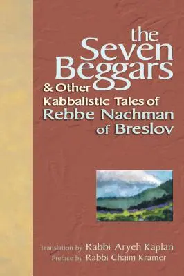 Los Siete Mendigos: y otros cuentos cabalísticos de Rabi Najman de Breslov - The Seven Beggars: & Other Kabbalistic Tales of Rebbe Nachman of Breslov