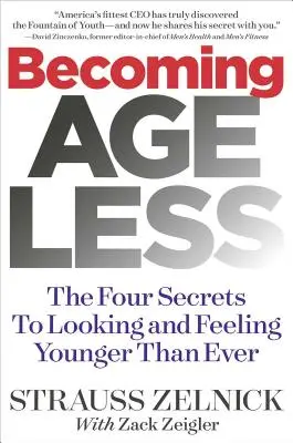 Envejecer: Los cuatro secretos para verse y sentirse más joven que nunca - Becoming Ageless: The Four Secrets to Looking and Feeling Younger Than Ever