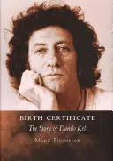 Partida de nacimiento: La historia de Danilo Kis - Birth Certificate: The Story of Danilo Kis