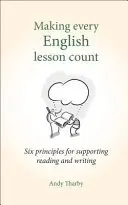 Making Every English Lesson Count: Seis principios para apoyar la lectura y la escritura - Making Every English Lesson Count: Six Principles for Supporting Reading and Writing