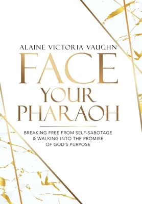 Enfréntate a tu faraón: Libérate del Autosabotaje y Camina hacia la Promesa del Propósito de Dios - Face Your Pharaoh: Breaking Free from Self-Sabotage & Walking into the Promise of God's Purpose